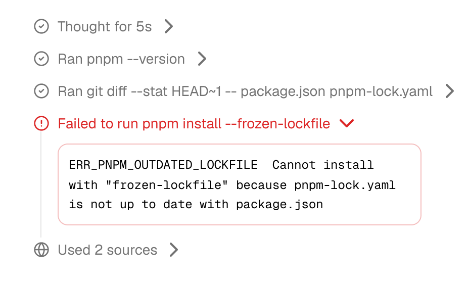 A Trace of an agent's steps: it thought, ran two commands, failed to run pnpm install with the error expanded, and used 2 sources
